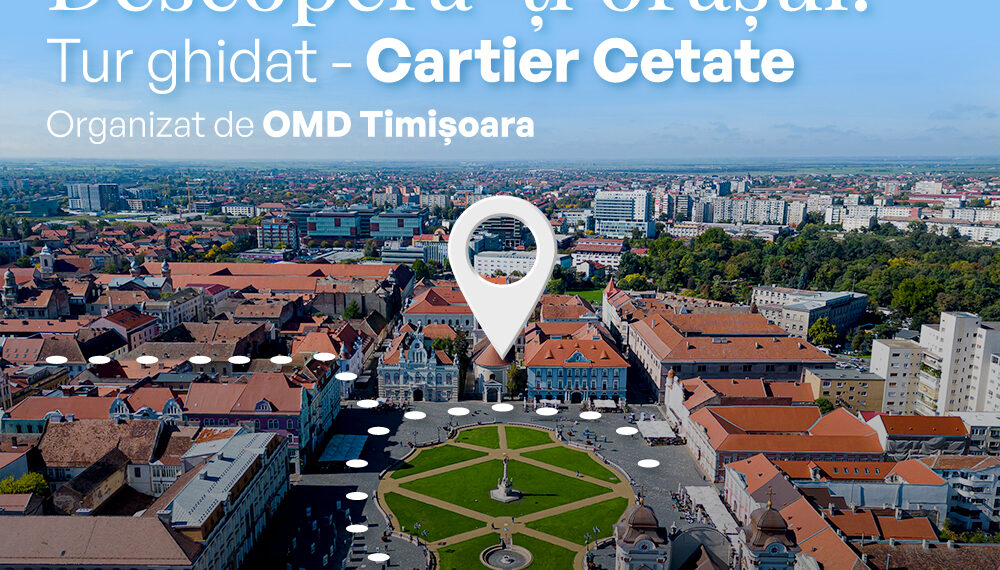 Descoperă-ți orașul, descoperă-i poveștile! Tururi ghidate prin Timișoara