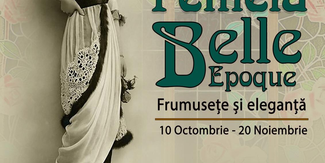 Expoziția „Femeia Belle Époque: Frumusețe și Eleganță” se deschide la Muzeul Național al Banatului