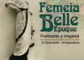 Expoziția „Femeia Belle Époque: Frumusețe și Eleganță” se deschide la Muzeul Național al Banatului