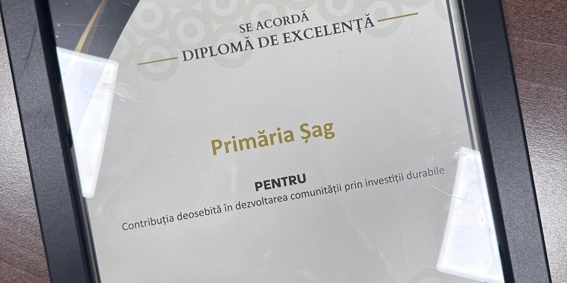 Primăria Șag a primit diploma de excelență pentru contribuția sa în dezvoltarea comunității