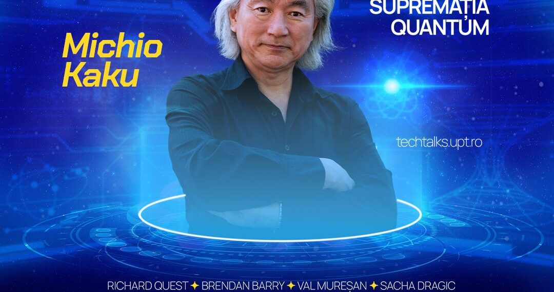 Politehnica îi aduce la Tech Talks 2025 pe Michio Kaku și Richard Quest