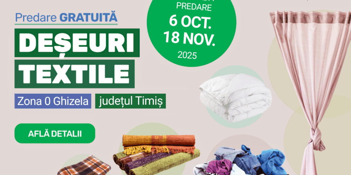 O nouă campanie de colectare a deșeurilor textile cu predare GRATUITĂ în Zona 0 Ghizela, județul Timiș!