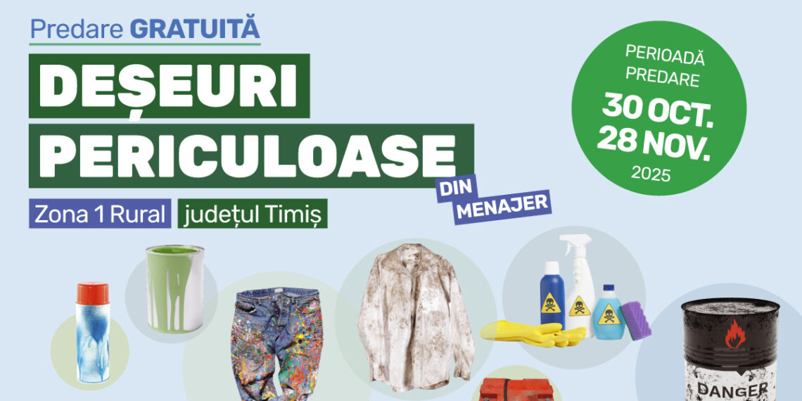 Colectarea deșeurilor periculoase din menajer, cu predare gratuită, în Zona 1 Rural a județului Timiș – Campanie RETIM și ADID Timiș 2025