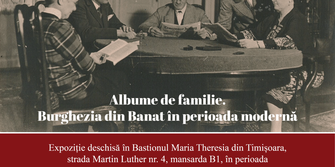 Invitație la expoziție. “Albume de familie. Burghezia din Banat în perioada modernă 1800 – 1947”