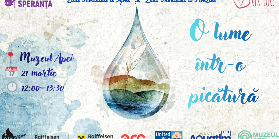 „O lume într-o picătură”, eveniment la Muzeul Apei dedicat Zilei Mondiale a Poeziei și Zilei Mondiale a Apei