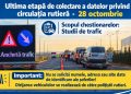 Mâine, 28 octombrie, are loc ultima etapă de colectare a datelor privind circulația rutieră